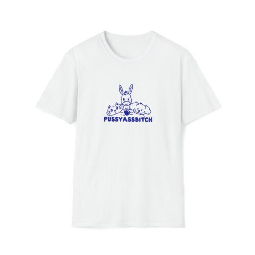 Pussy Ass Bitch T Shirt